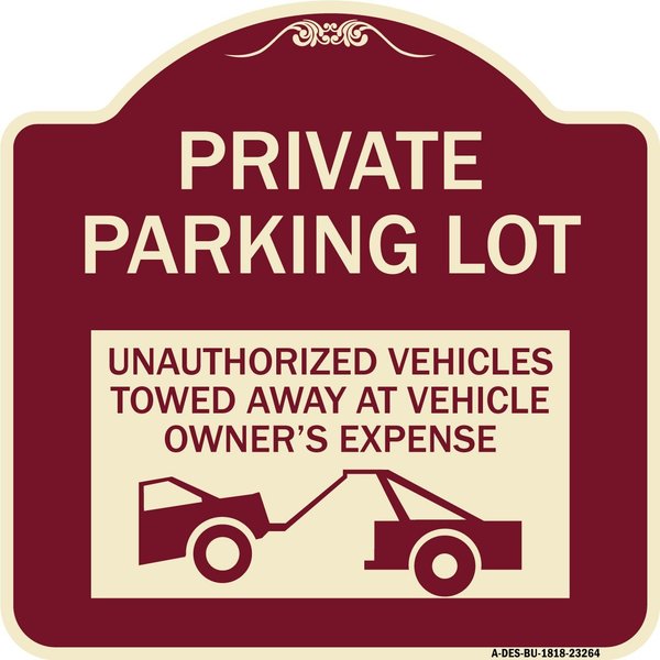Signmission Private Parking Lot Unauthorized Vehicles Towed Owner Expense Alum Sign, 18" L, 18" H, BU-1818-23264 A-DES-BU-1818-23264